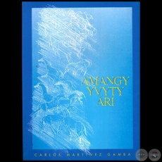 AMANGY YVYTY ÁRI - Autor: CARLOS MARTÍNEZ GAMBA - Año 1994